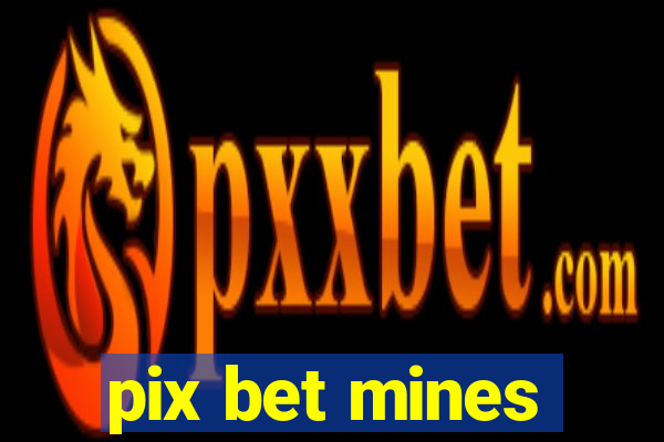 pix bet mines